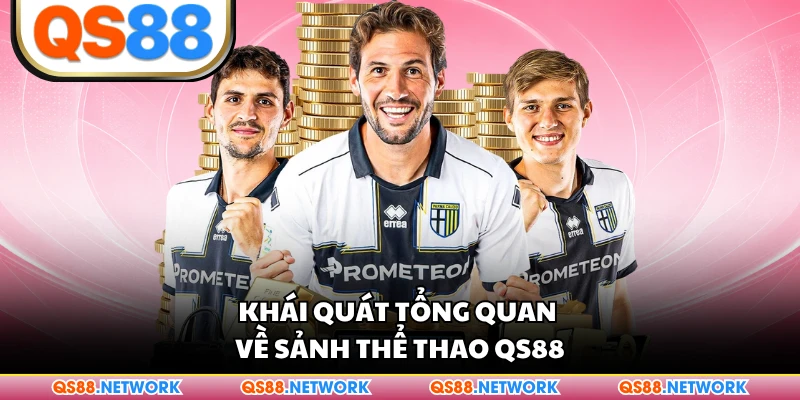 Khái quát tổng quan về sảnh thể thao QS88