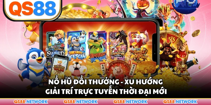 Nổ Hũ Đổi Thưởng - Xu Hướng Giải Trí Trực Tuyến Thời Đại Mới