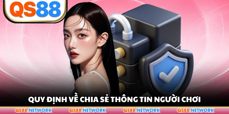Quy định về chia sẻ thông tin người chơi